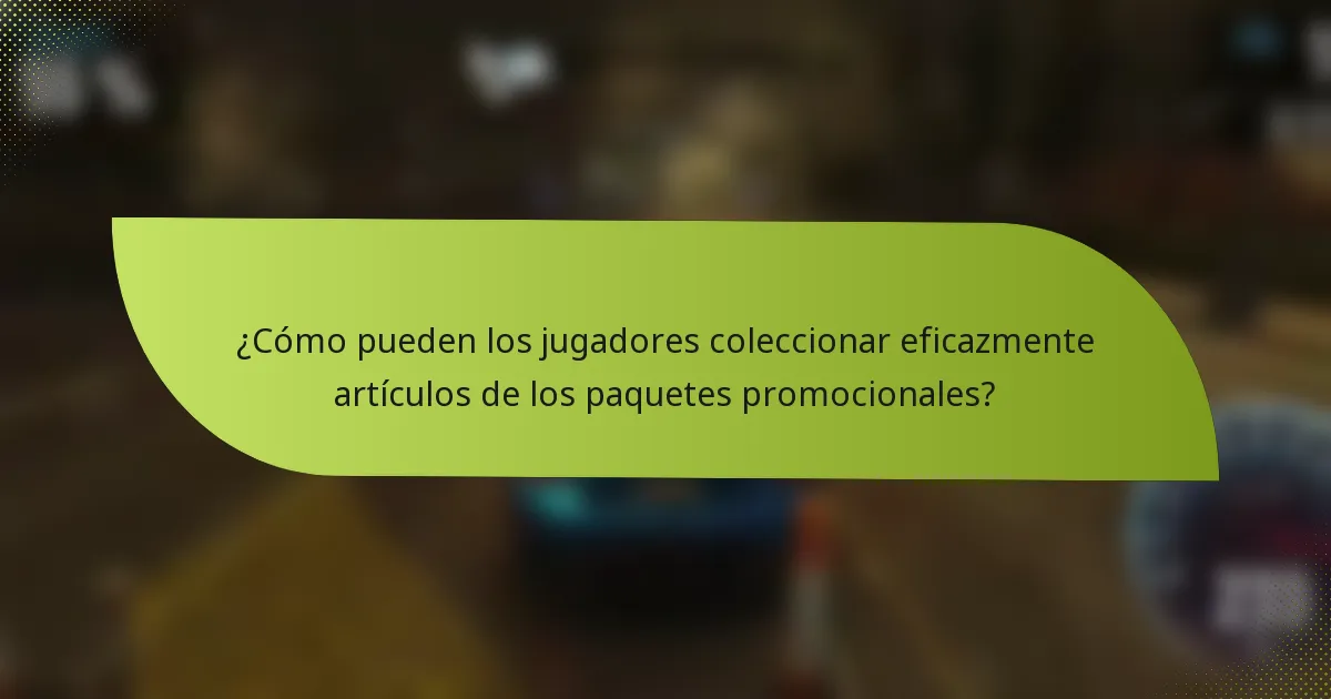 ¿Cómo pueden los jugadores coleccionar eficazmente artículos de los paquetes promocionales?