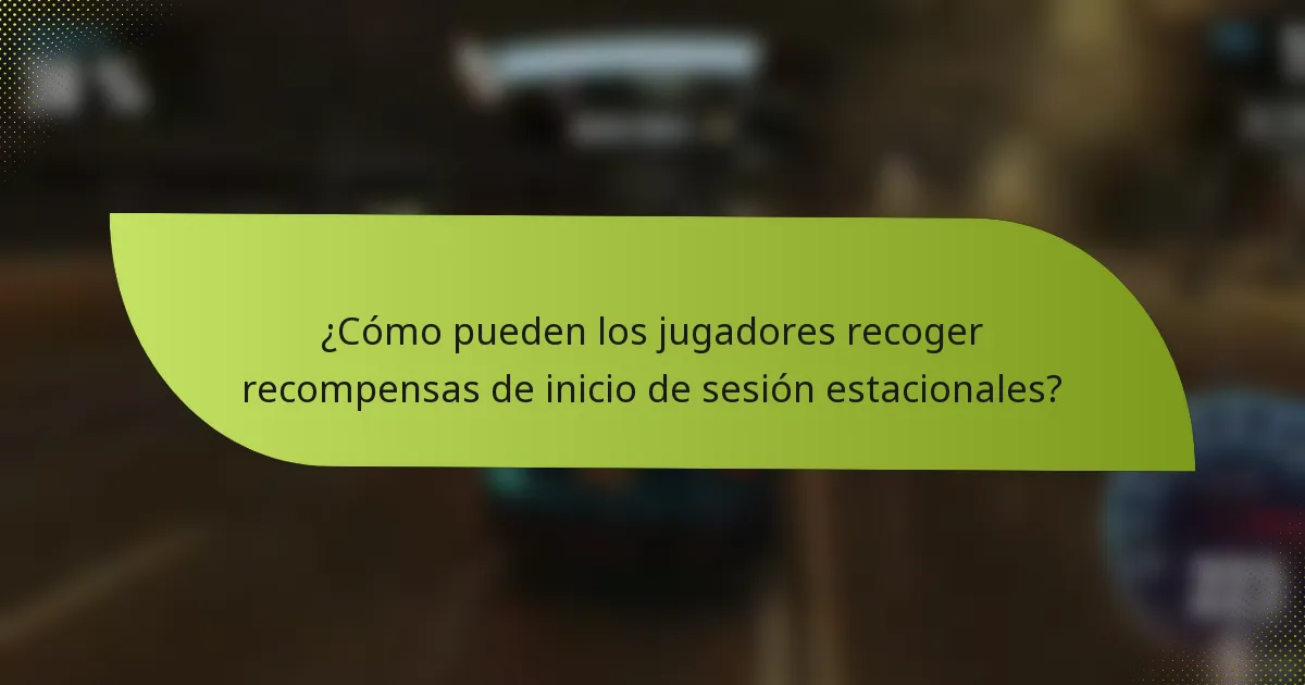 ¿Cómo pueden los jugadores recoger recompensas de inicio de sesión estacionales?