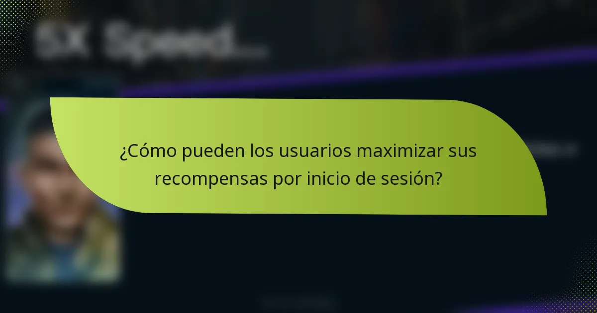 ¿Cómo pueden los usuarios maximizar sus recompensas por inicio de sesión?