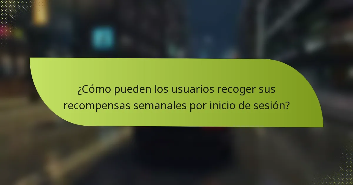 ¿Cómo pueden los usuarios recoger sus recompensas semanales por inicio de sesión?