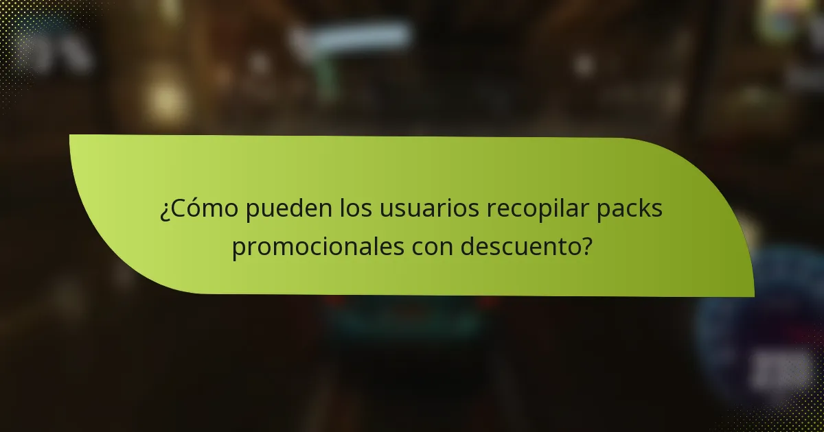 ¿Cómo pueden los usuarios recopilar packs promocionales con descuento?