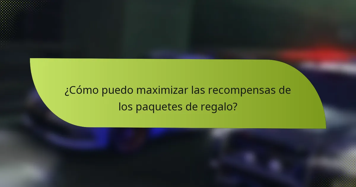 ¿Cómo puedo maximizar las recompensas de los paquetes de regalo?