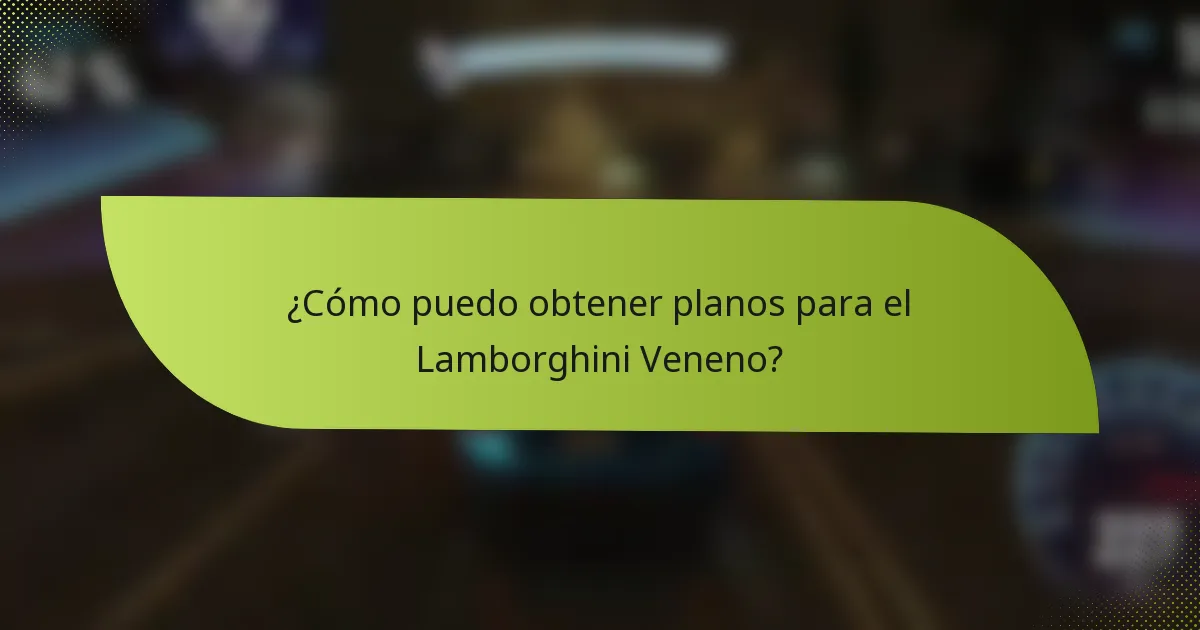 ¿Cómo puedo obtener planos para el Lamborghini Veneno?