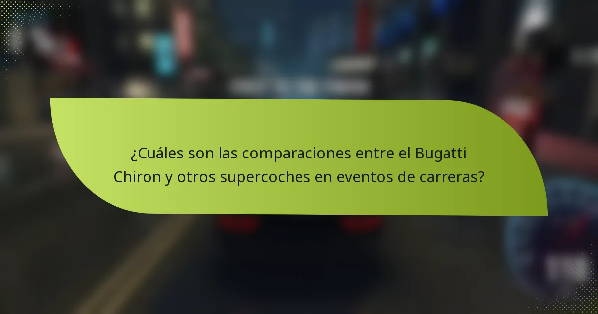 ¿Cuáles son las comparaciones entre el Bugatti Chiron y otros supercoches en eventos de carreras?