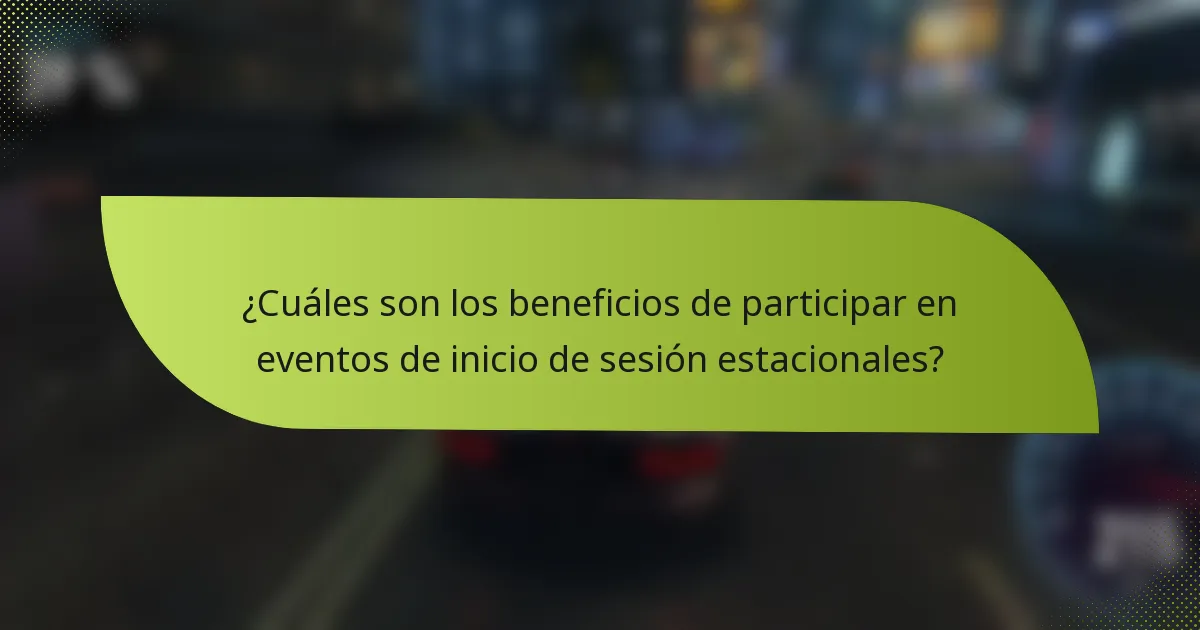 ¿Cuáles son los beneficios de participar en eventos de inicio de sesión estacionales?