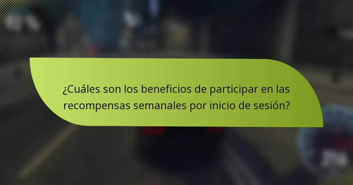 ¿Cuáles son los beneficios de participar en las recompensas semanales por inicio de sesión?