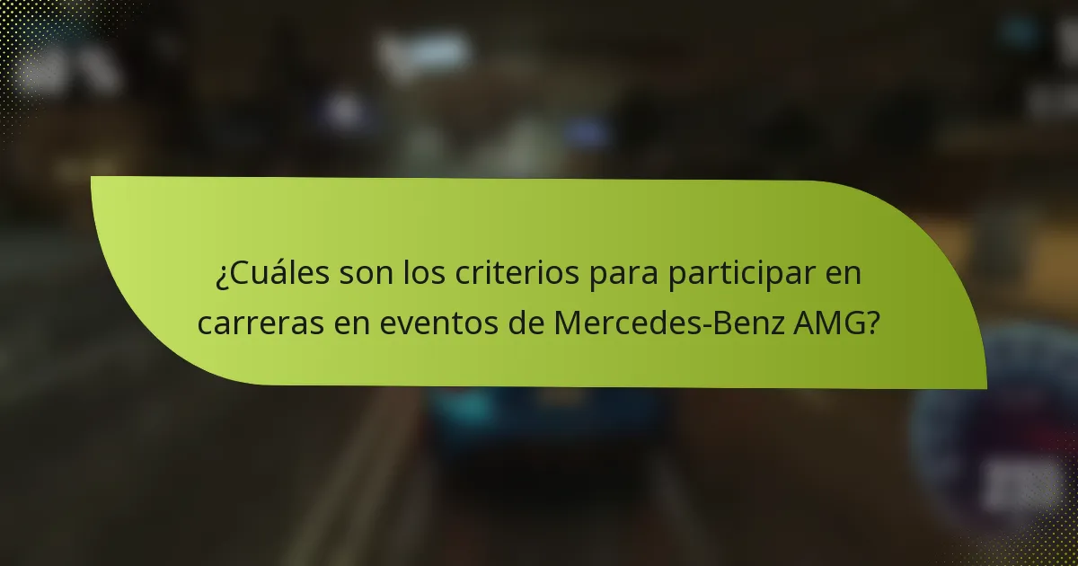 ¿Cuáles son los criterios para participar en carreras en eventos de Mercedes-Benz AMG?