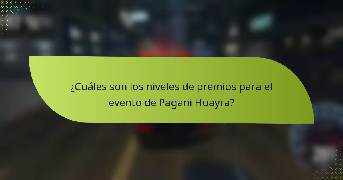 ¿Cuáles son los niveles de premios para el evento de Pagani Huayra?