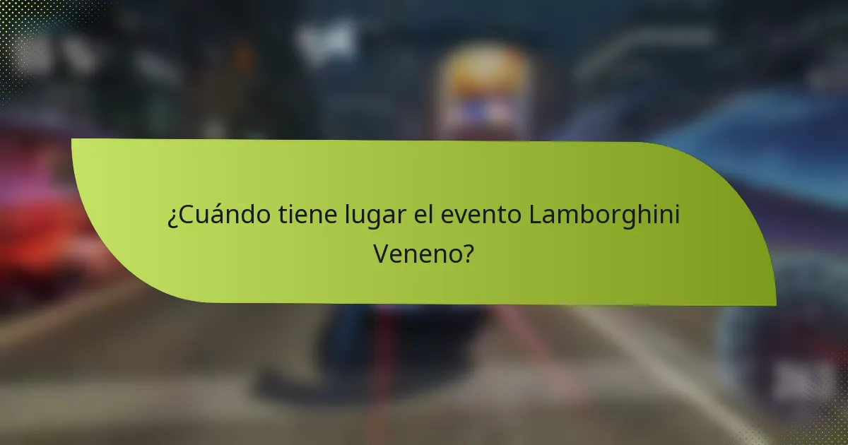 ¿Cuándo tiene lugar el evento Lamborghini Veneno?
