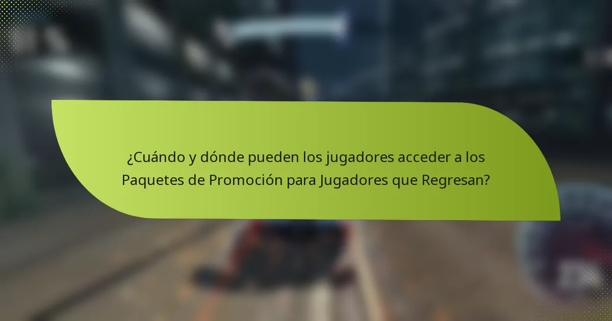 ¿Cuándo y dónde pueden los jugadores acceder a los Paquetes de Promoción para Jugadores que Regresan?