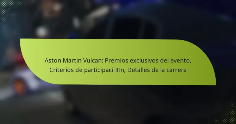 Aston Martin Vulcan: Premios exclusivos del evento, Criterios de participación, Detalles de la carrera