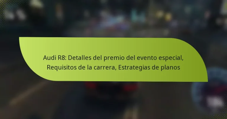 Audi R8: Detalles del premio del evento especial, Requisitos de la carrera, Estrategias de planos