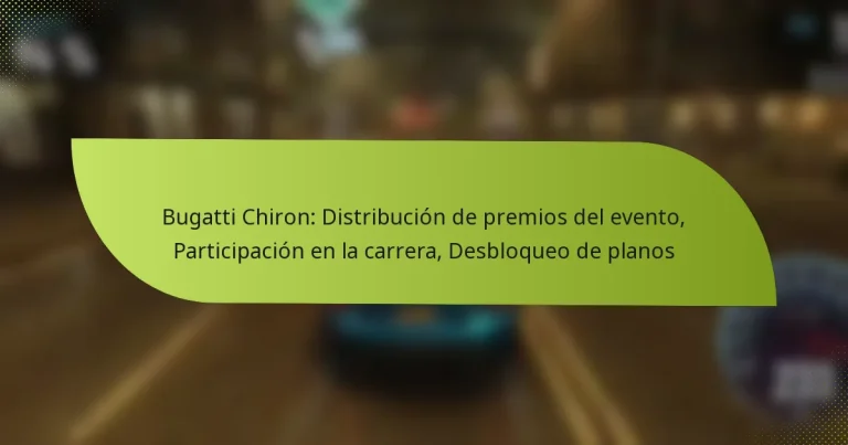 Bugatti Chiron: Distribución de premios del evento, Participación en la carrera, Desbloqueo de planos