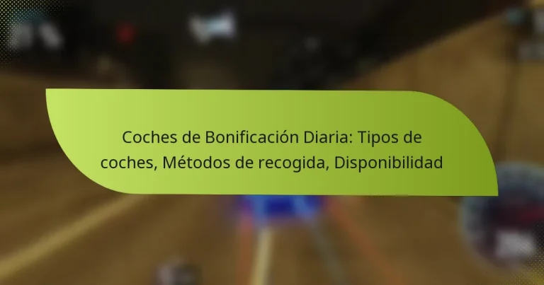 Coches de Bonificación Diaria: Tipos de coches, Métodos de recogida, Disponibilidad