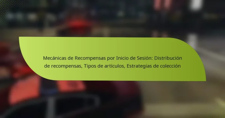 Mecánicas de Recompensas por Inicio de Sesión: Distribución de recompensas, Tipos de artículos, Estrategias de colección
