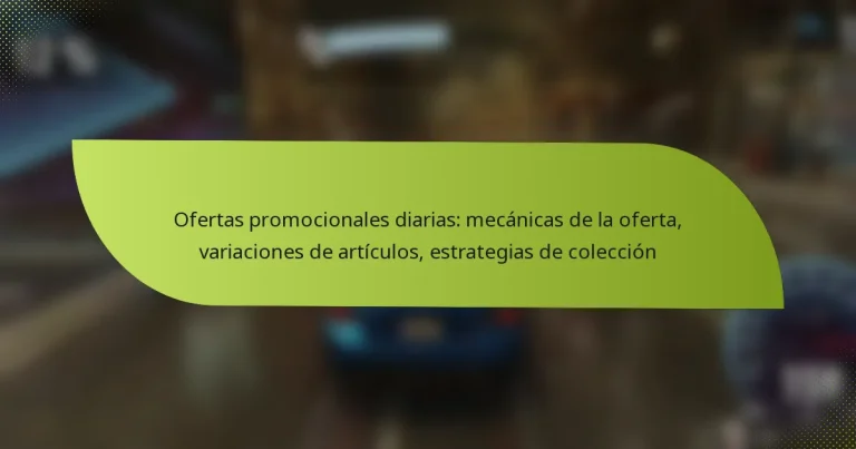 Ofertas promocionales diarias: mecánicas de la oferta, variaciones de artículos, estrategias de colección
