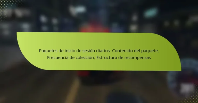 Paquetes de inicio de sesión diarios: Contenido del paquete, Frecuencia de colección, Estructura de recompensas