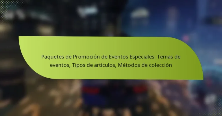 Paquetes de Promoción de Eventos Especiales: Temas de eventos, Tipos de artículos, Métodos de colección
