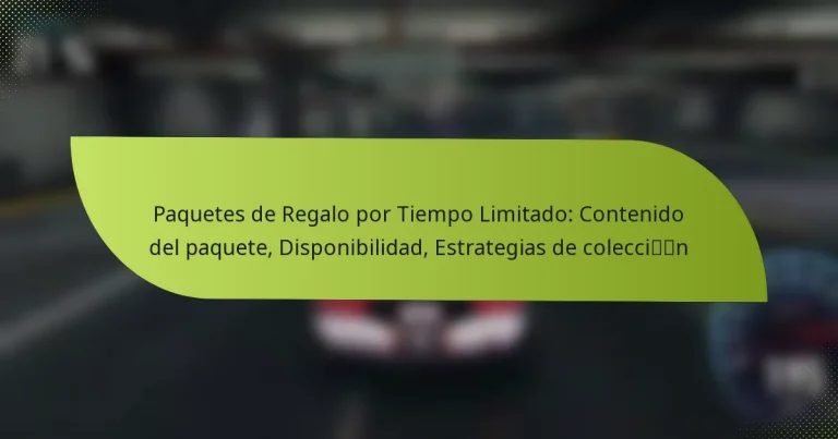 Paquetes de Regalo por Tiempo Limitado: Contenido del paquete, Disponibilidad, Estrategias de colección