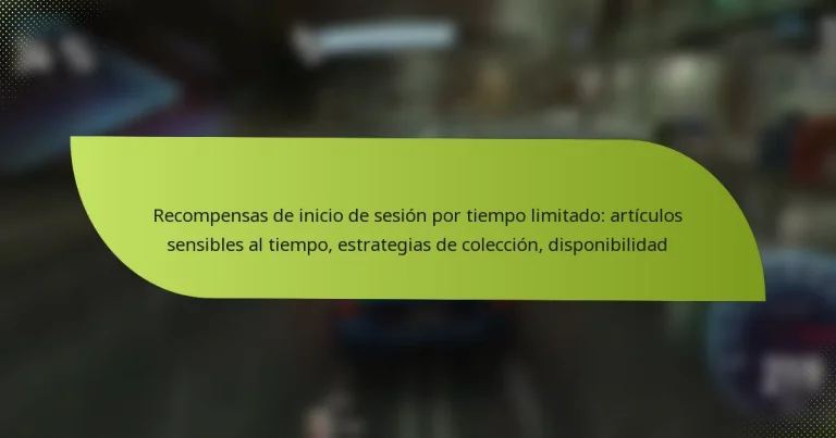 Recompensas de inicio de sesión por tiempo limitado: artículos sensibles al tiempo, estrategias de colección, disponibilidad