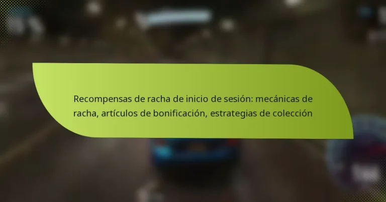 Recompensas de racha de inicio de sesión: mecánicas de racha, artículos de bonificación, estrategias de colección