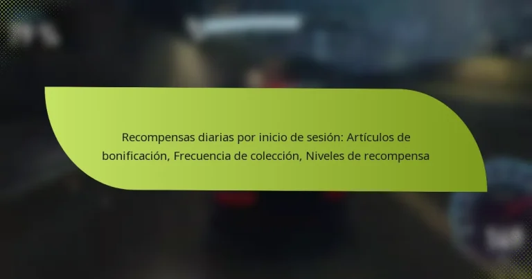 Recompensas diarias por inicio de sesión: Artículos de bonificación, Frecuencia de colección, Niveles de recompensa