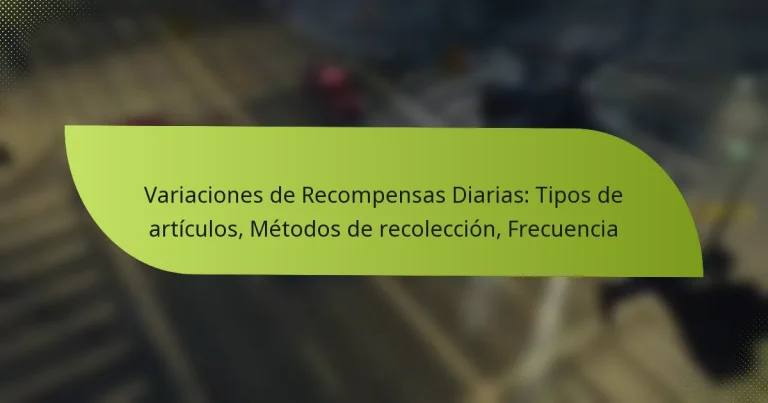 Variaciones de Recompensas Diarias: Tipos de artículos, Métodos de recolección, Frecuencia