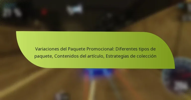 Variaciones del Paquete Promocional: Diferentes tipos de paquete, Contenidos del artículo, Estrategias de colección