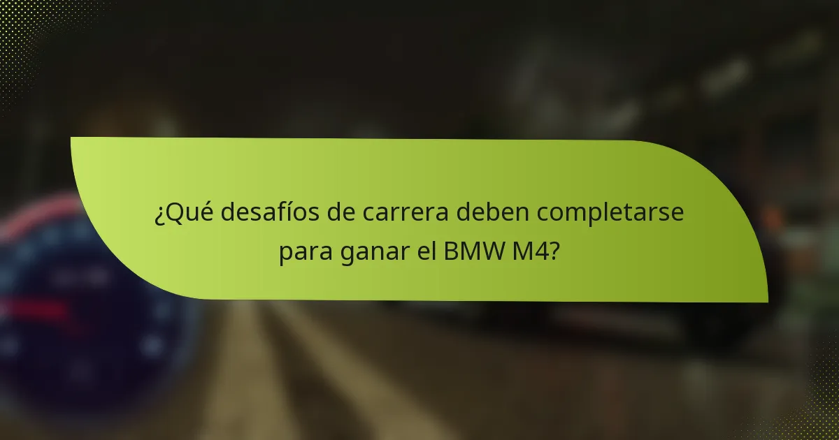 ¿Qué desafíos de carrera deben completarse para ganar el BMW M4?