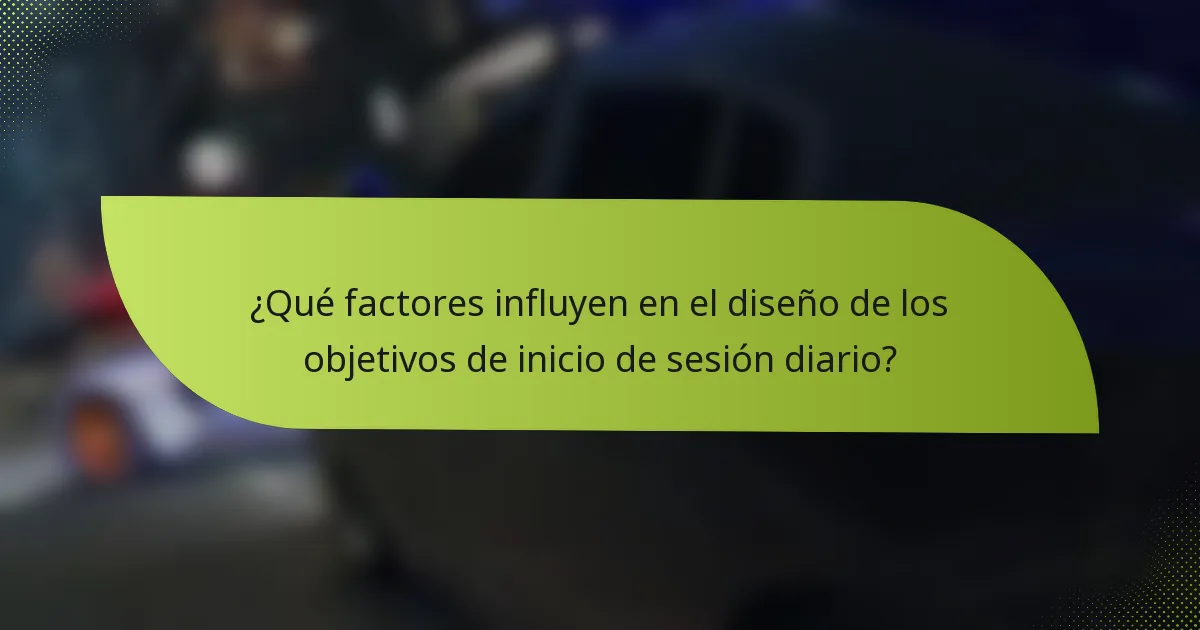 ¿Qué factores influyen en el diseño de los objetivos de inicio de sesión diario?