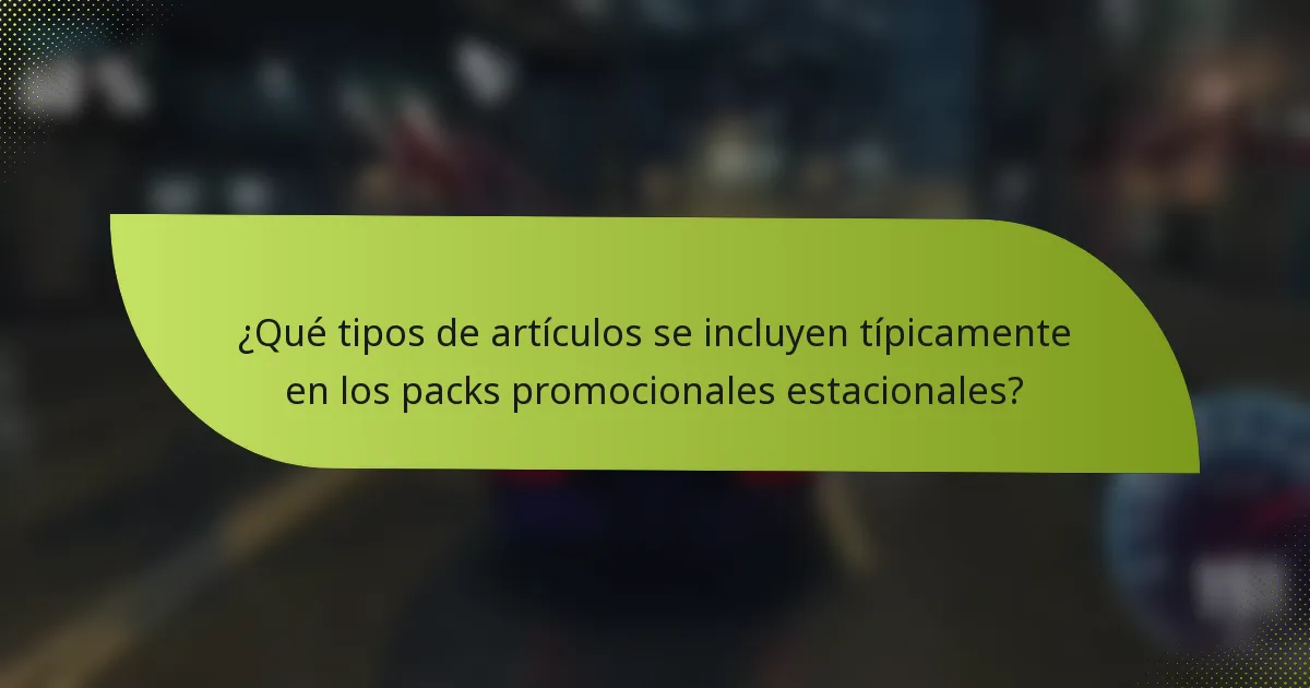 ¿Qué tipos de artículos se incluyen típicamente en los packs promocionales estacionales?