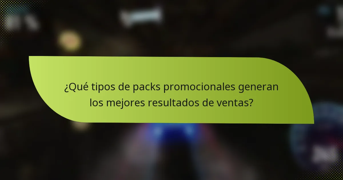 ¿Qué tipos de packs promocionales generan los mejores resultados de ventas?